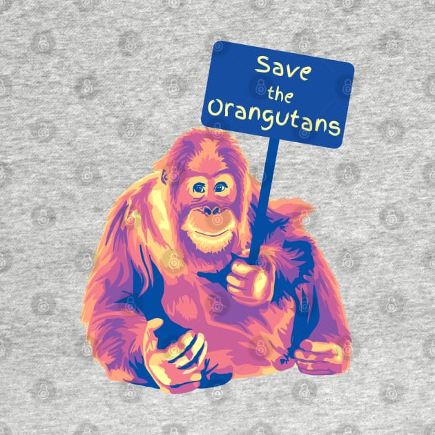 Save The Orangutans by Slightly Unhinged